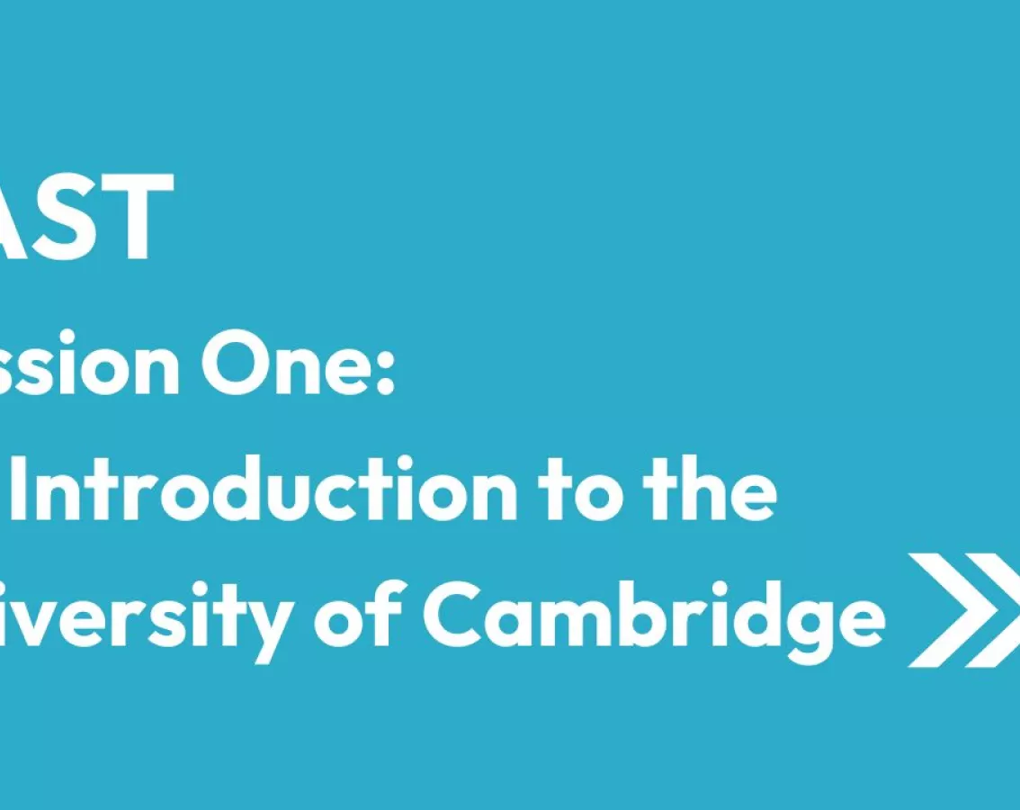 White text that says "FAST Session One: An introduction to the University of Cambridge", written on a blue background with two white arrows at the end